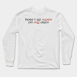 Here I Go Again On My Own Long Sleeve T-Shirt